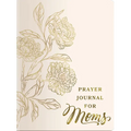 Prayer Journal for Moms: An 11-Week Prayer Journey with Journaling Prompts, Bible Verses, and a Weekly Devotional - The Perfect Gift for Christian Wom - Paperback