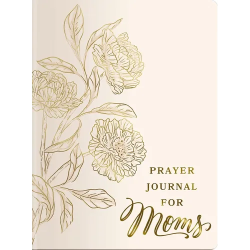 Prayer Journal for Moms: An 11-Week Prayer Journey with Journaling Prompts, Bible Verses, and a Weekly Devotional - The Perfect Gift for Christian Wom - Paperback