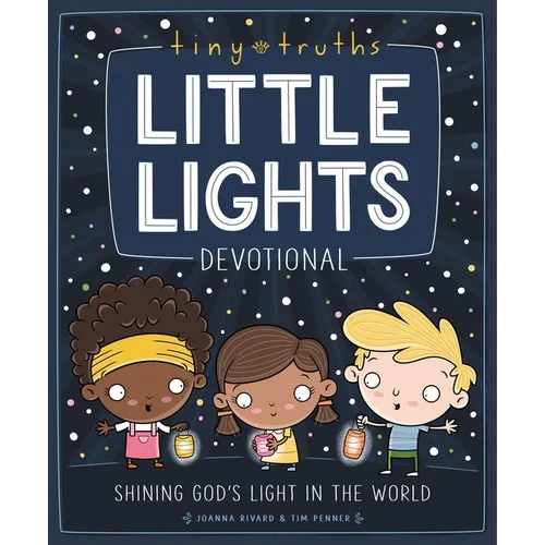 Tiny Truths Little Lights Devotional: Shining God's Light in the World - Hardcover
